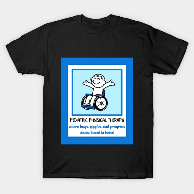 Pediatric Physical Therapy T-Shirt by Designs by Eliane